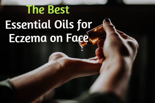 Essential Oils for Eczema on Face
