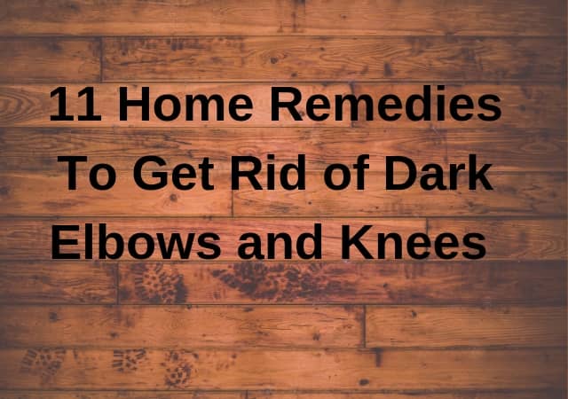 home remedies to get rid of dark elbows and knees